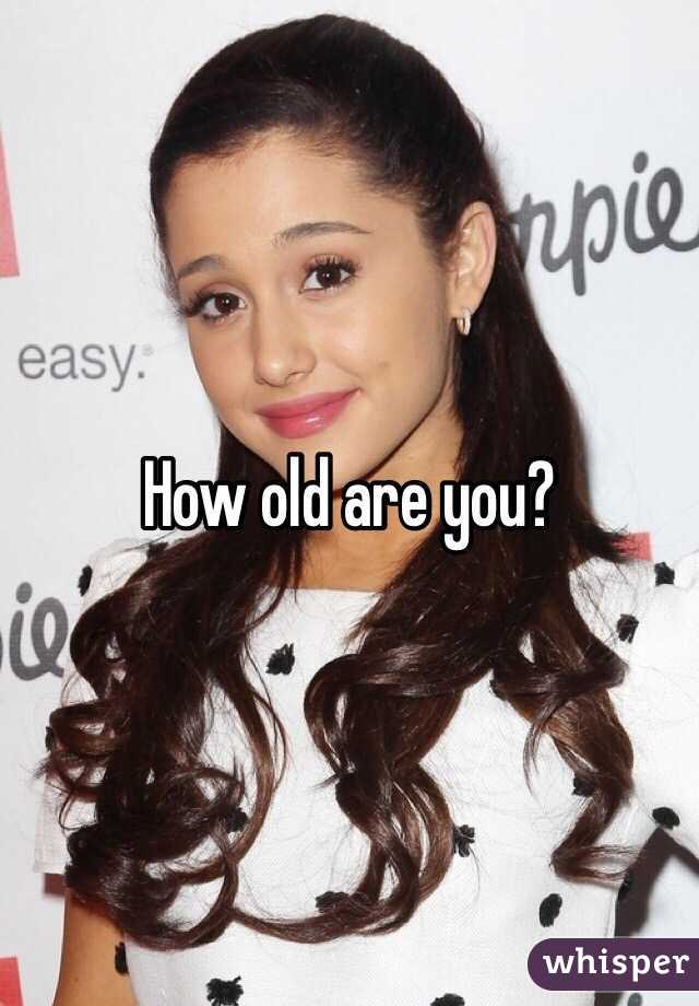 How old are you? 