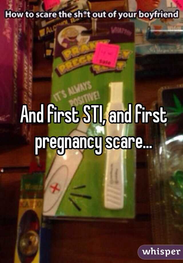 And first STI, and first pregnancy scare...