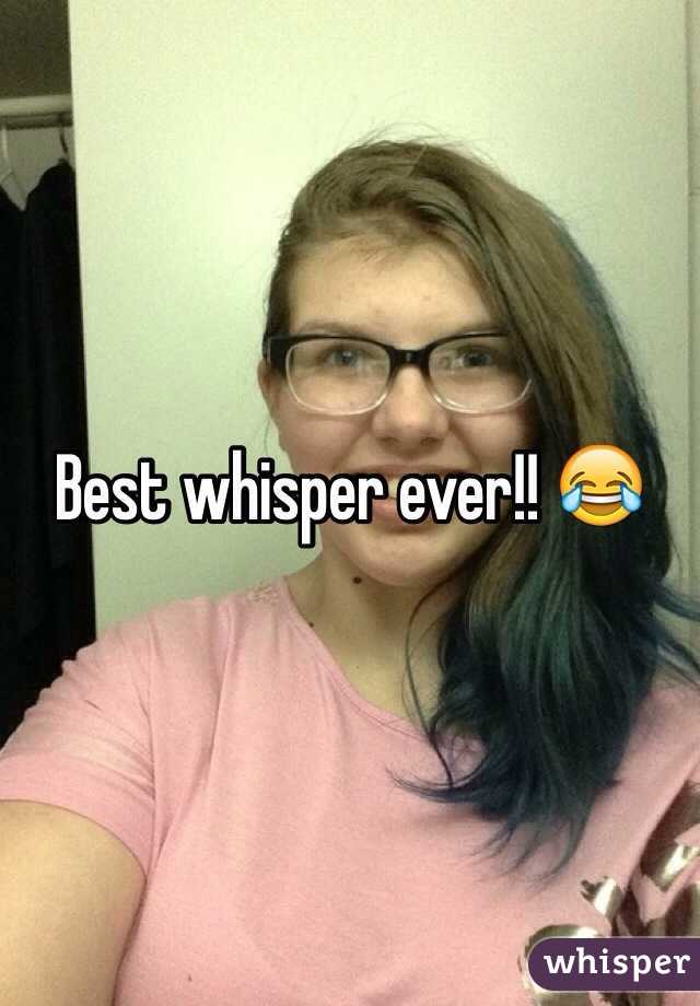 Best whisper ever!! 😂