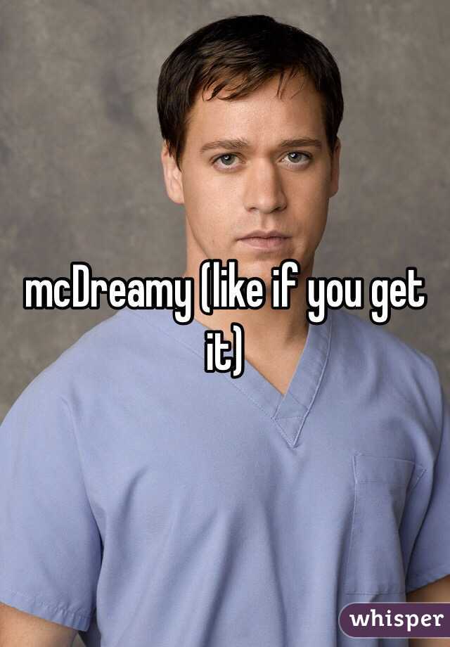 mcDreamy (like if you get it)