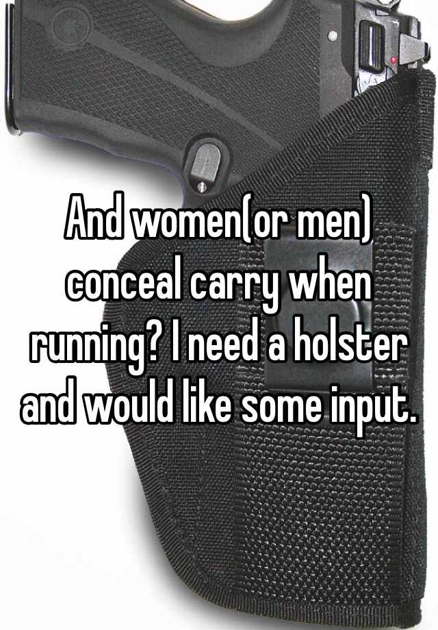 And women(or men) conceal carry when running? I need a holster and would like some input. 