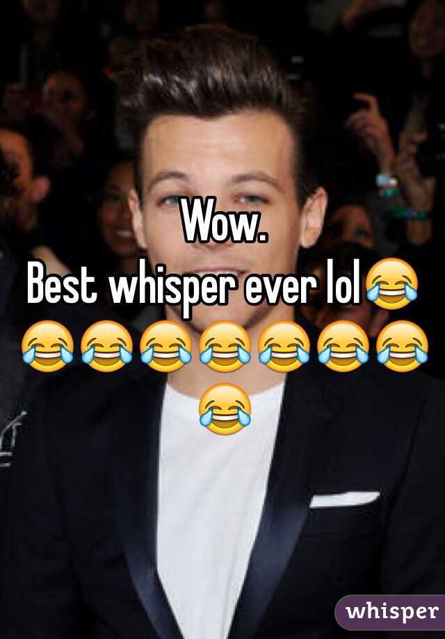 Wow.
Best whisper ever lol😂😂😂😂😂😂😂😂😂