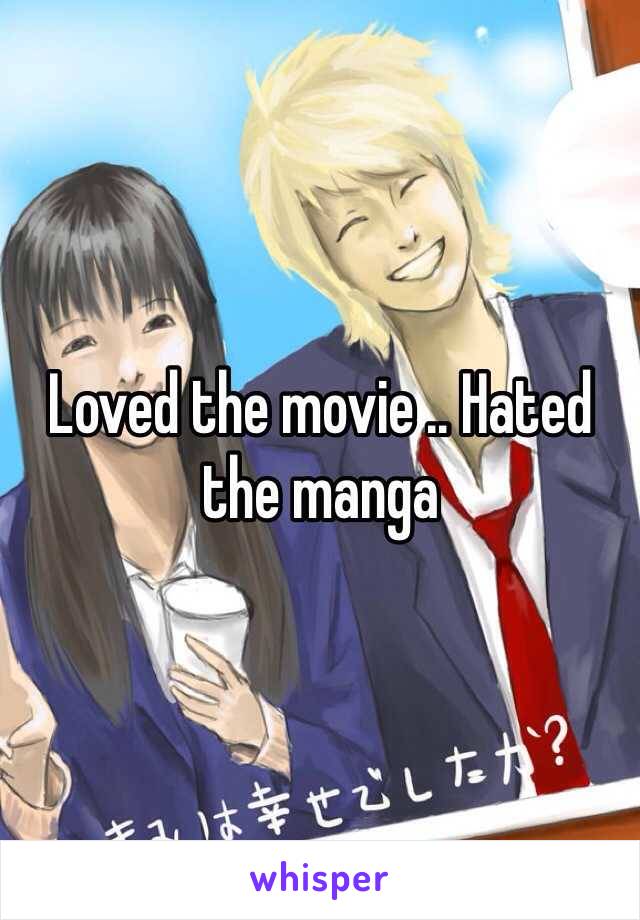 Loved the movie .. Hated the manga 