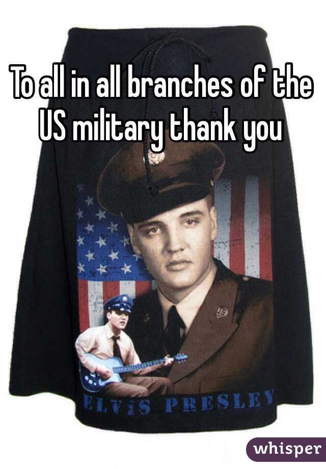 To all in all branches of the US military thank you 