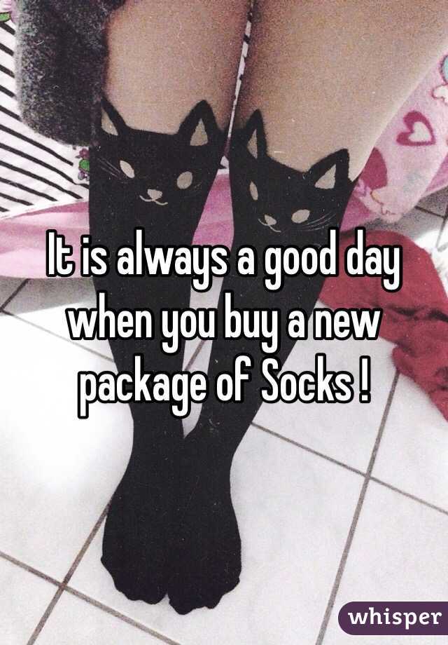 It is always a good day when you buy a new package of Socks ! 
