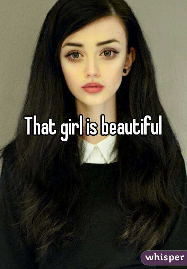 That girl is beautiful