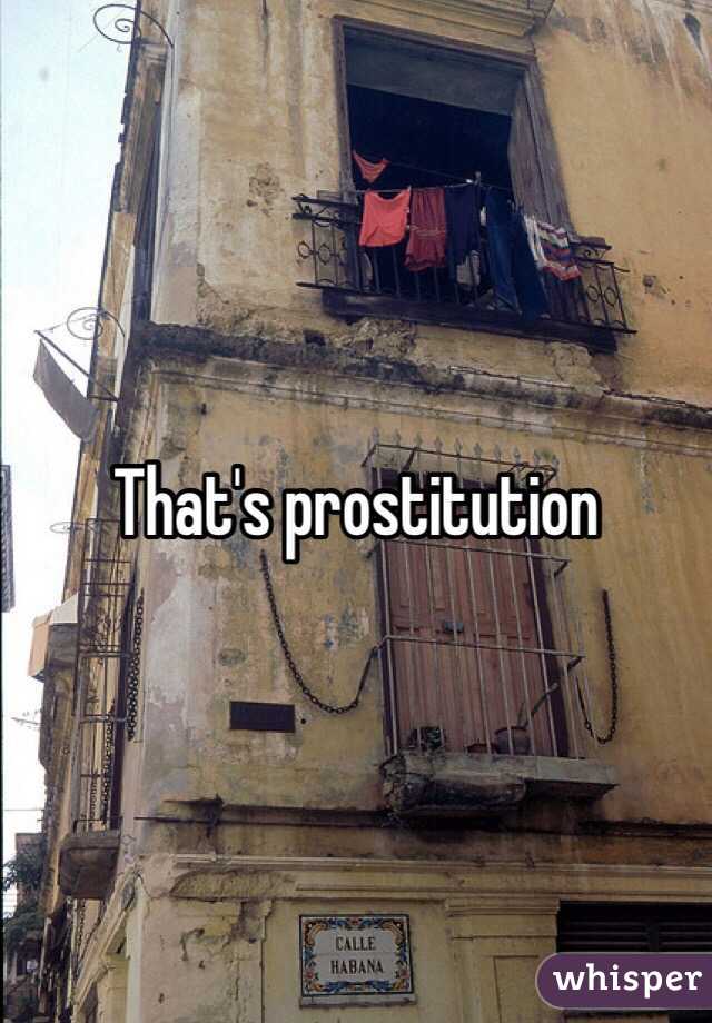 That's prostitution 
