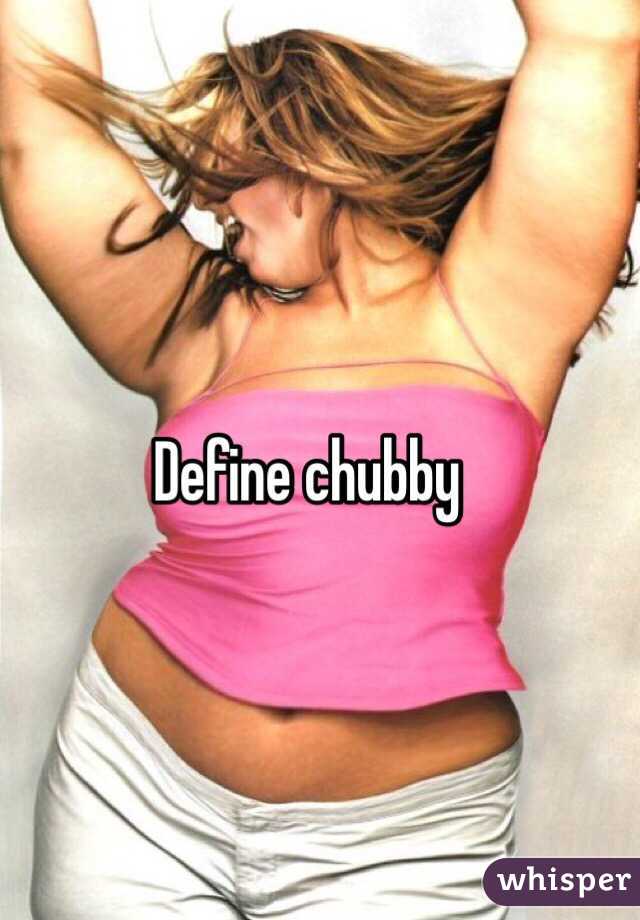 Define chubby