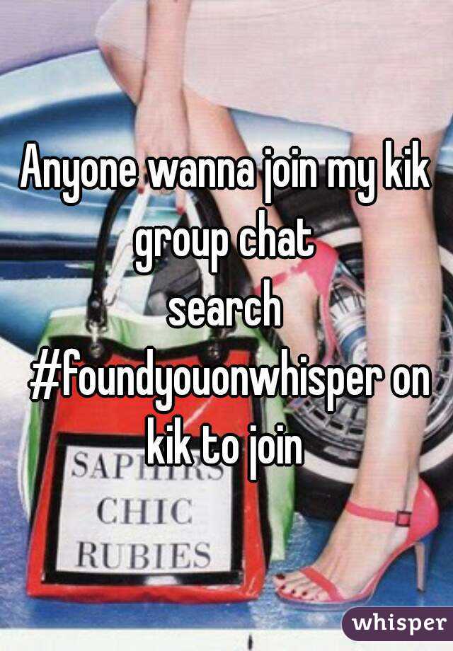Anyone wanna join my kik group chat 
search #foundyouonwhisper on kik to join 