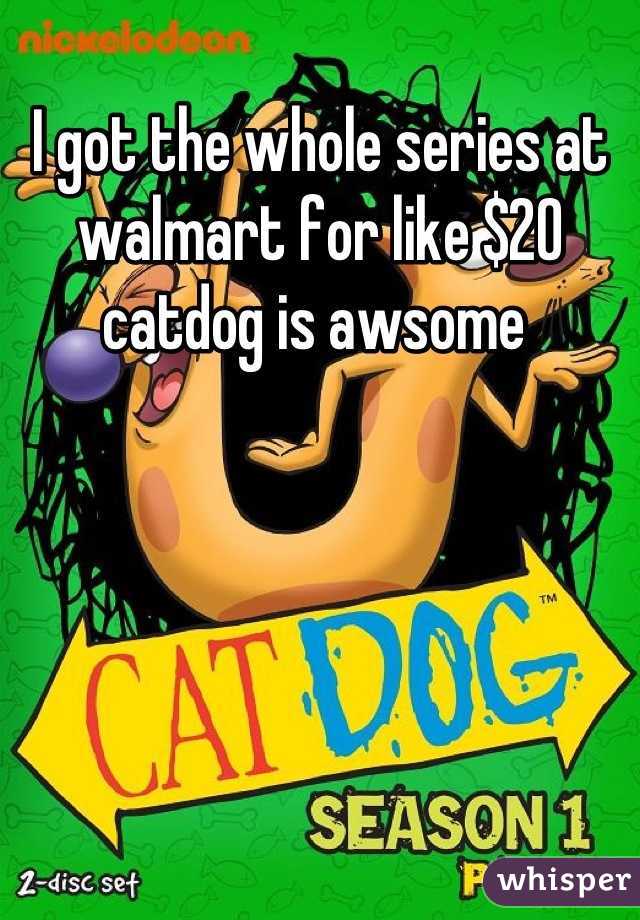 I got the whole series at walmart for like $20 catdog is awsome 