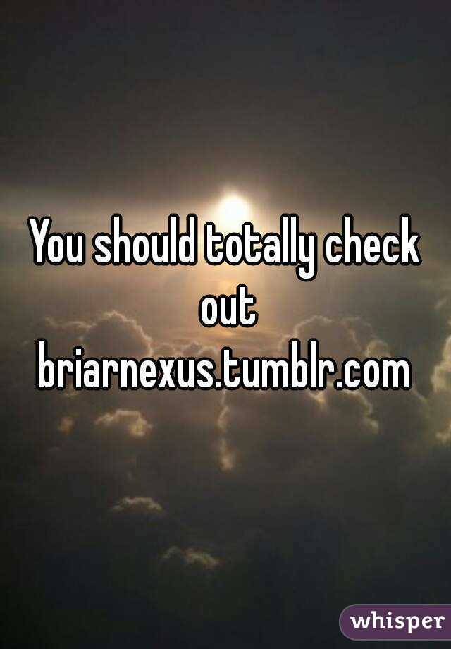 You should totally check out
briarnexus.tumblr.com
