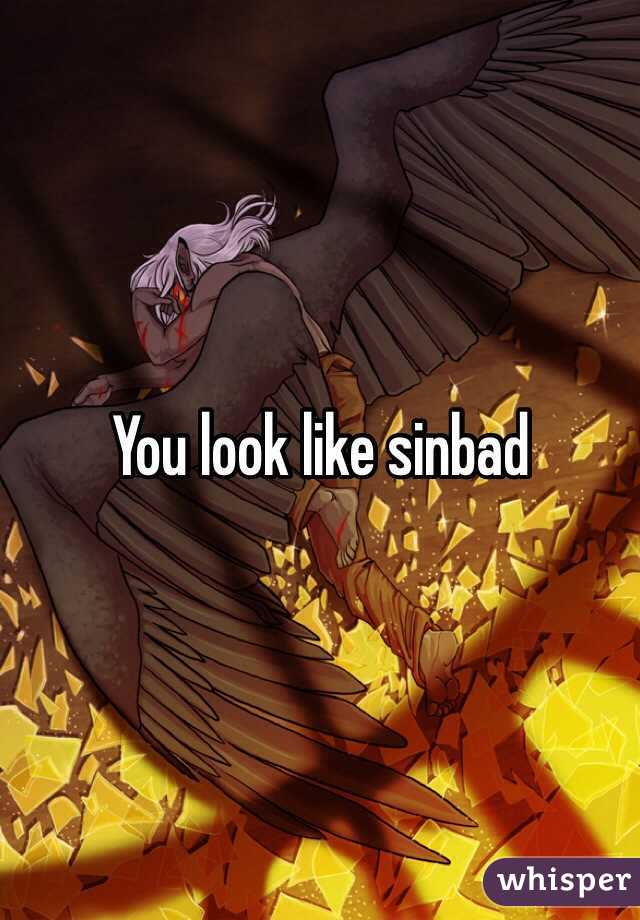 You look like sinbad