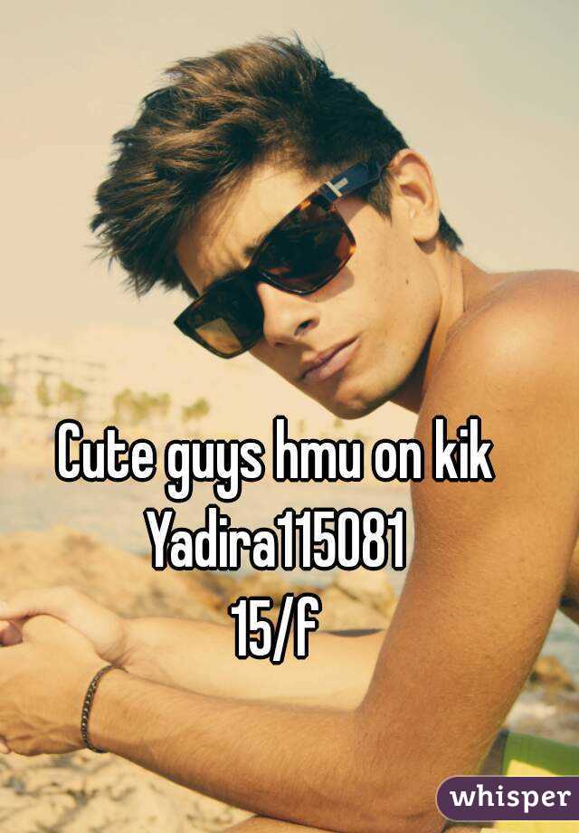 Cute guys hmu on kik
Yadira115081
15/f