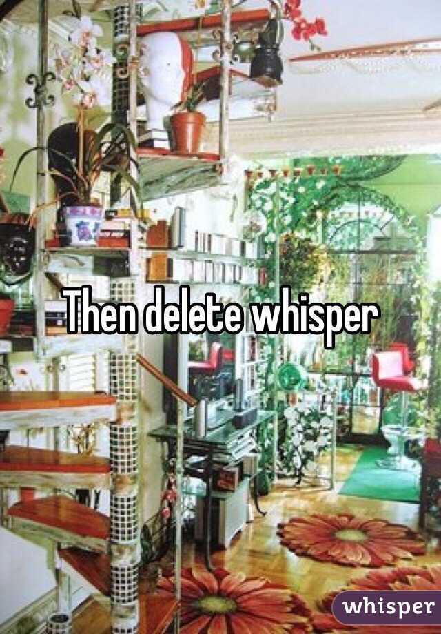 Then delete whisper 