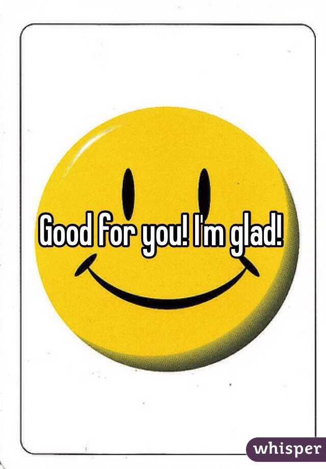 Good for you! I'm glad! 