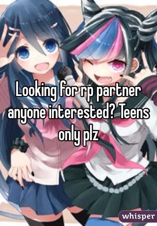 Looking for rp partner anyone interested? Teens only plz