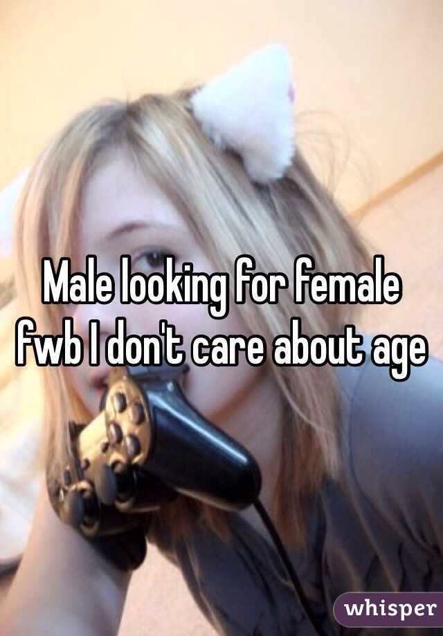 Male looking for female fwb I don't care about age
