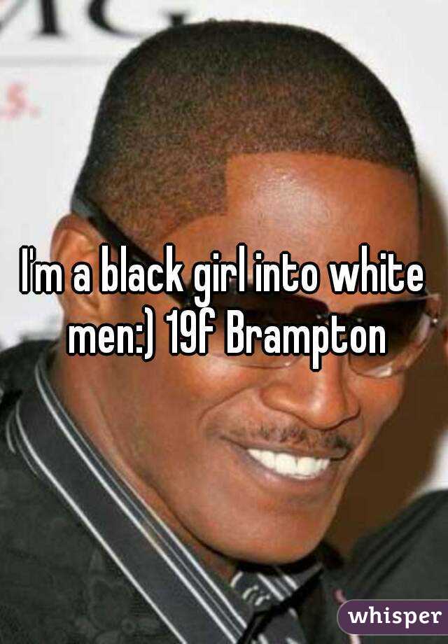I'm a black girl into white men:) 19f Brampton