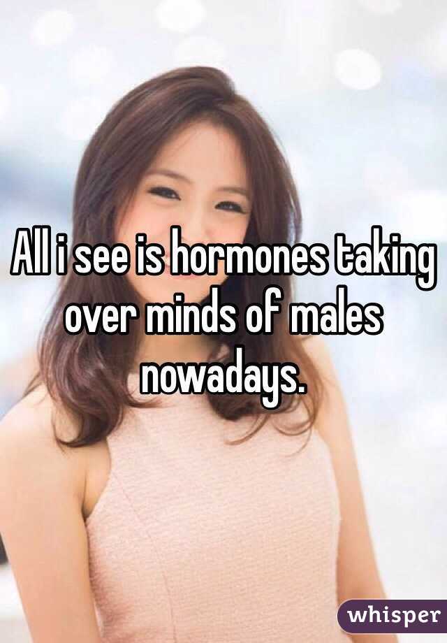 All i see is hormones taking over minds of males nowadays.