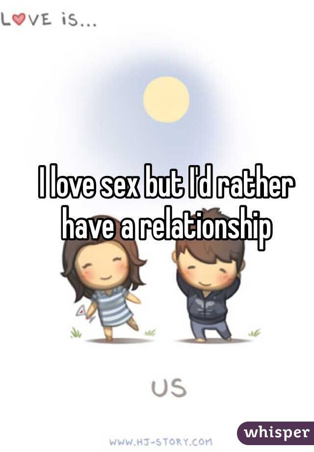 I love sex but I'd rather have a relationship 