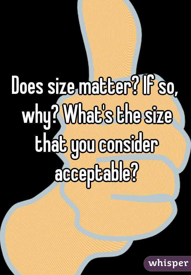Does size matter? If so, why? What's the size that you consider acceptable?