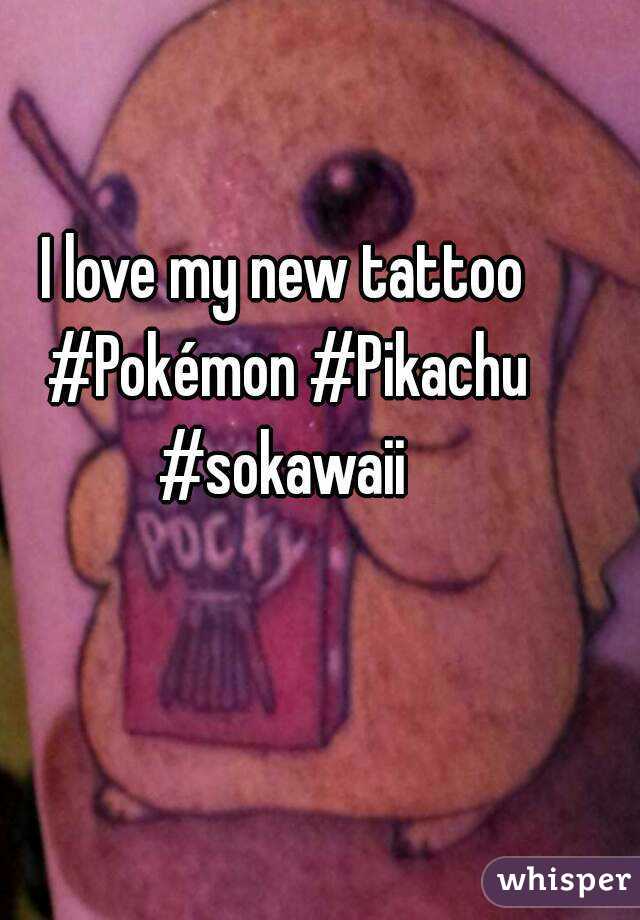 I love my new tattoo #Pokémon #Pikachu #sokawaii 