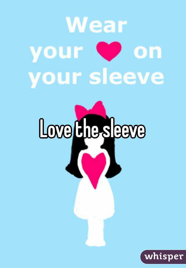 Love the sleeve