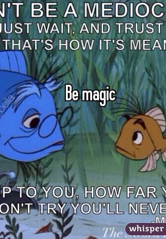 Be magic 