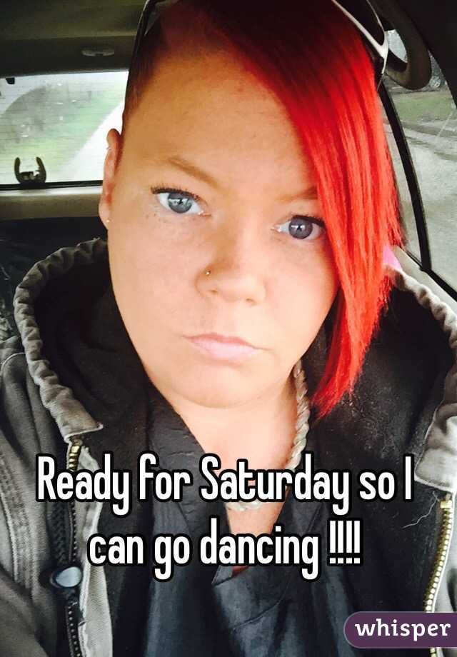Ready for Saturday so I can go dancing !!!!