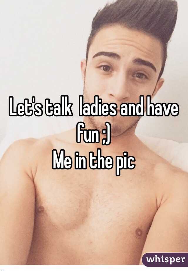 Let's talk  ladies and have fun ;) 
Me in the pic 