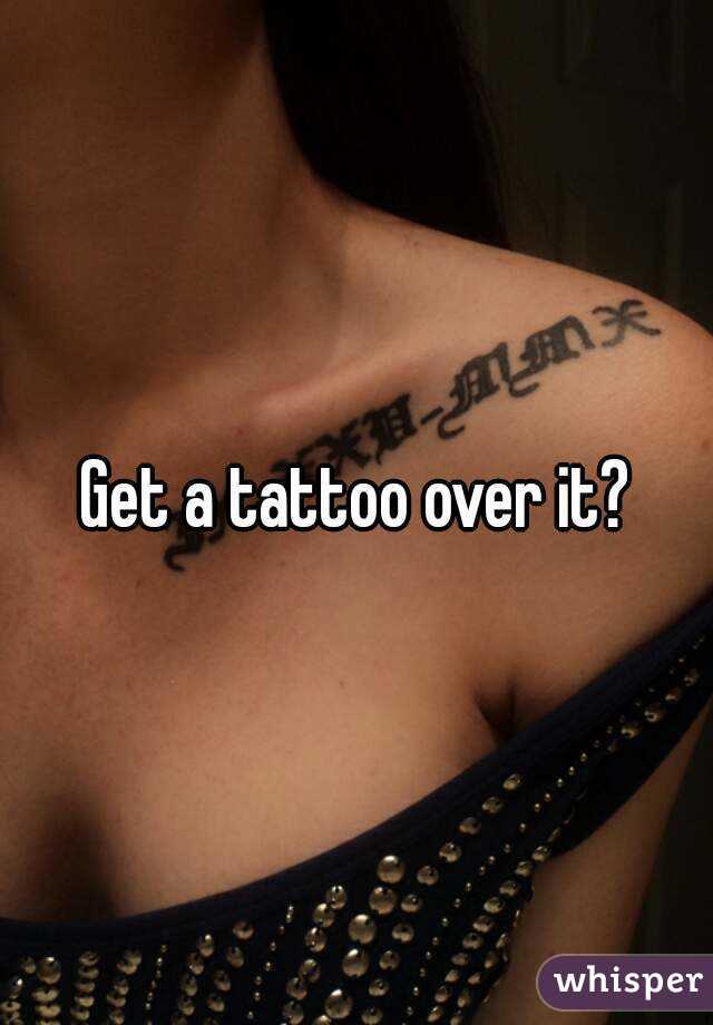Get a tattoo over it?