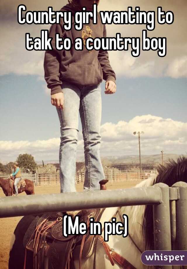 Country girl wanting to talk to a country boy






(Me in pic)