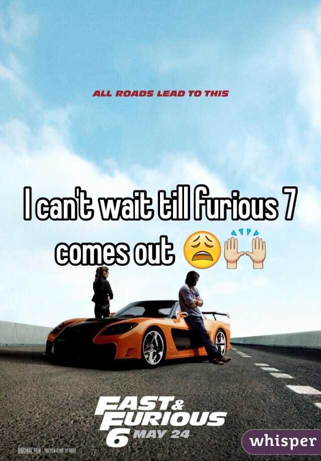 I can't wait till furious 7 comes out 😩🙌