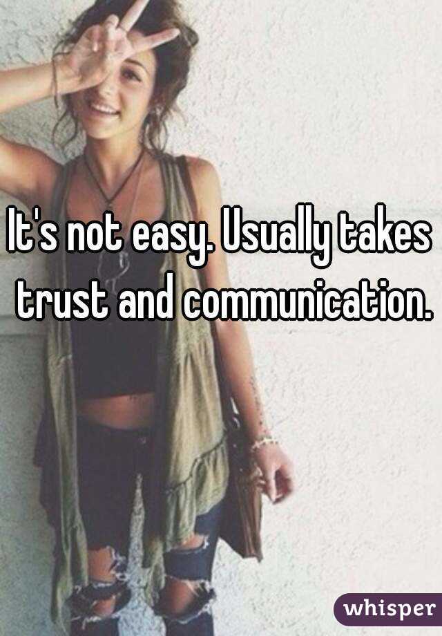 It's not easy. Usually takes trust and communication. 