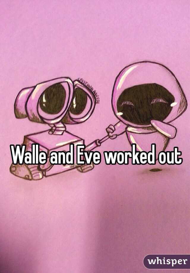 Walle and Eve worked out