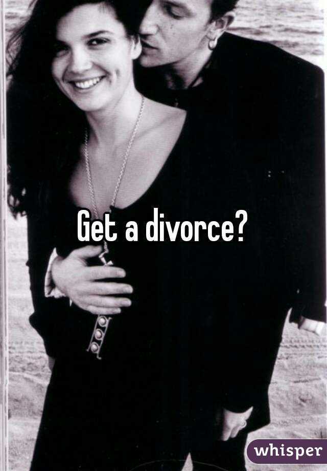 Get a divorce?