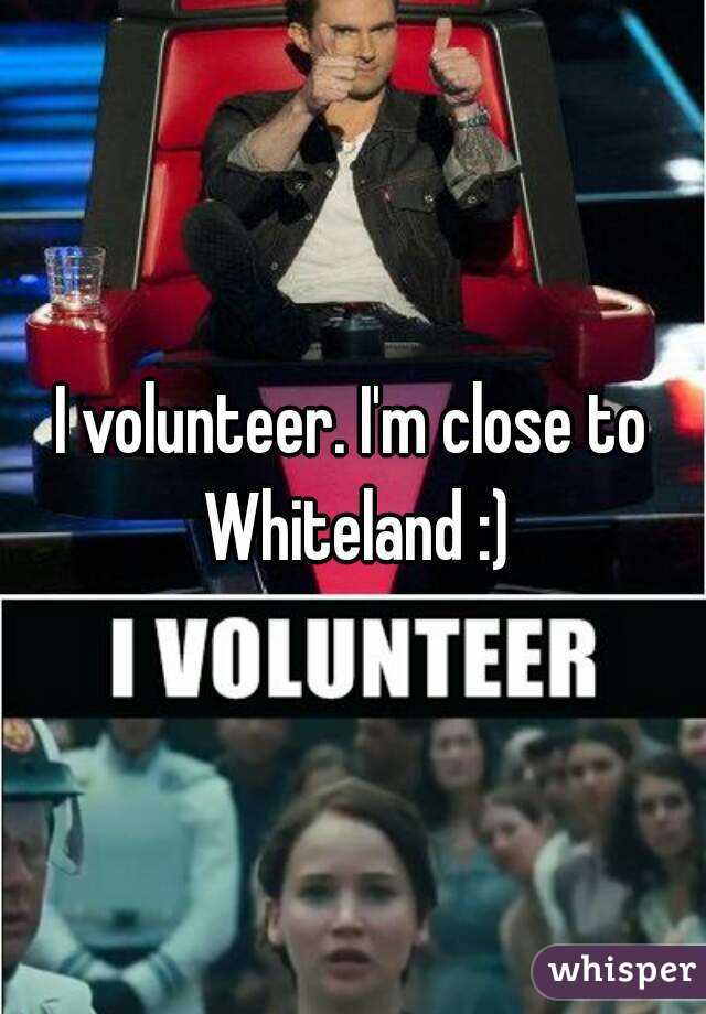 I volunteer. I'm close to Whiteland :)