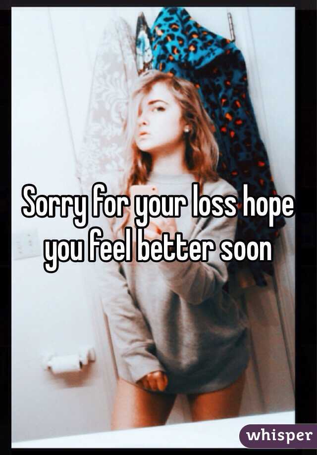 Sorry for your loss hope you feel better soon 