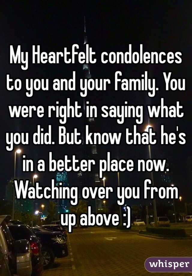 My Heartfelt condolences to you and your family. You were right in saying what you did. But know that he's in a better place now. Watching over you from up above :) 