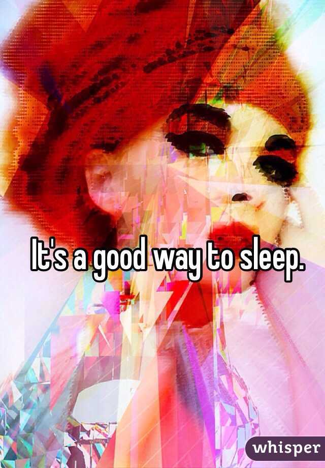 It's a good way to sleep. 