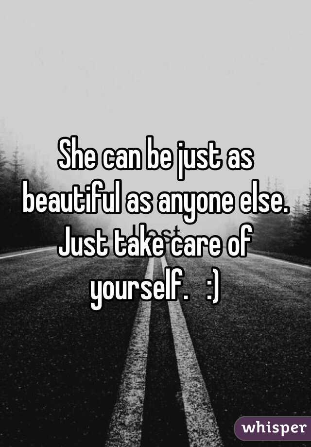 She can be just as beautiful as anyone else. Just take care of yourself.   :)