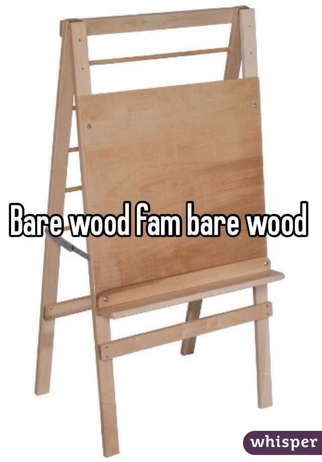 Bare wood fam bare wood