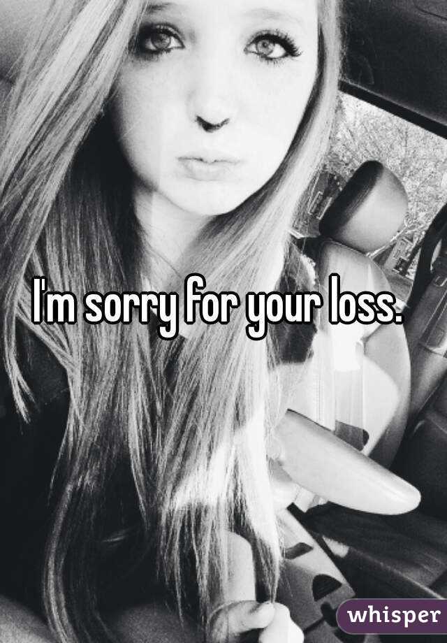 I'm sorry for your loss. 