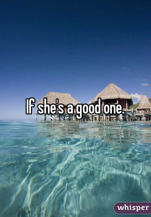 If she's a good one. 