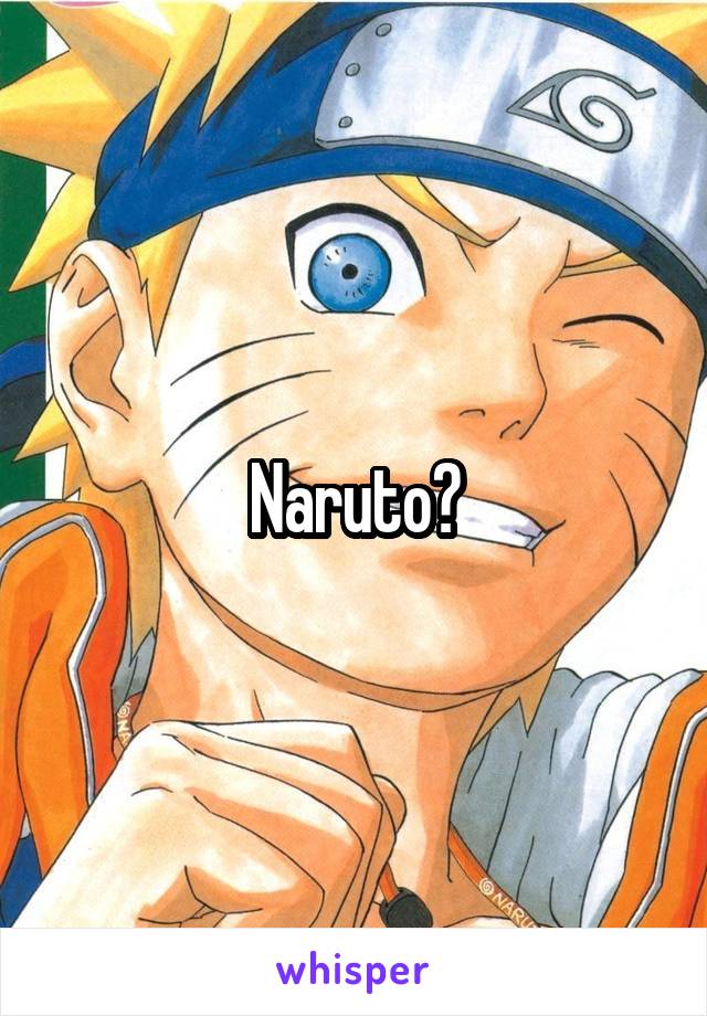 Naruto?