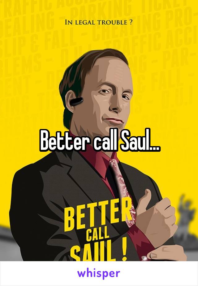 Better call Saul...
