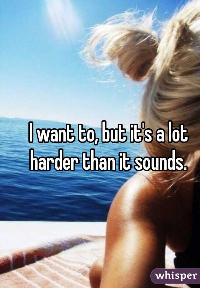 I want to, but it's a lot harder than it sounds. 