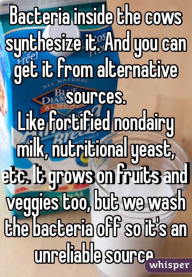 Bacteria inside the cows synthesize it. And you can get it from alternative sources.
Like fortified nondairy milk, nutritional yeast, etc. It grows on fruits and veggies too, but we wash the bacteria off so it's an unreliable source.