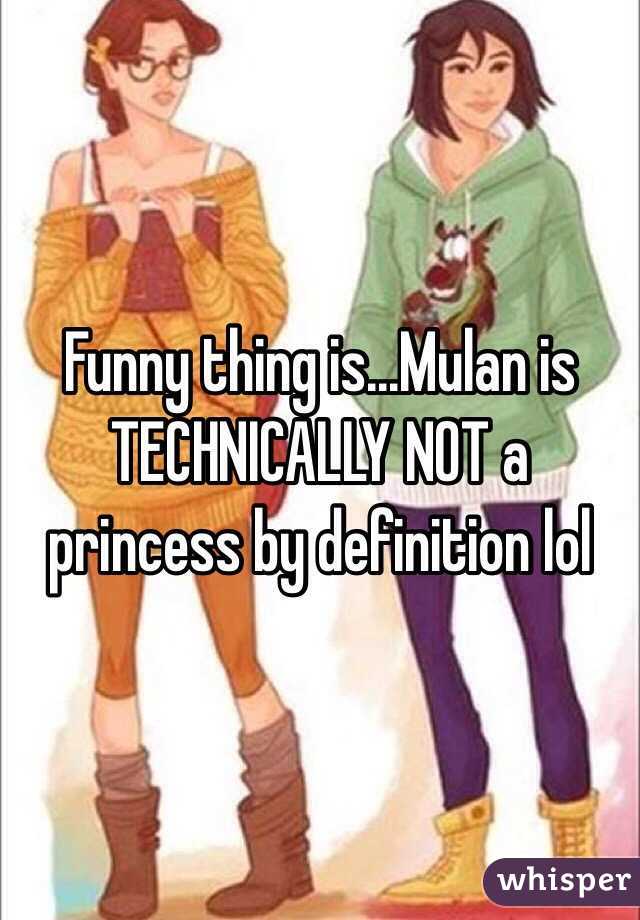 Funny thing is...Mulan is TECHNICALLY NOT a princess by definition lol