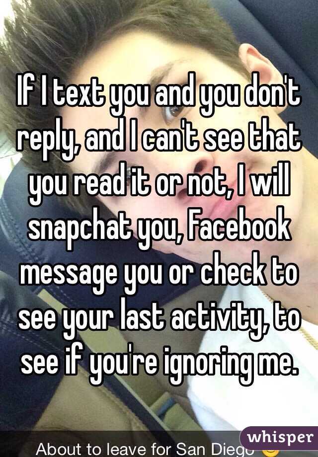 If I text you and you don't reply, and I can't see that ...